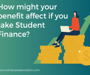 How might your benefit be affected if you take student finance?