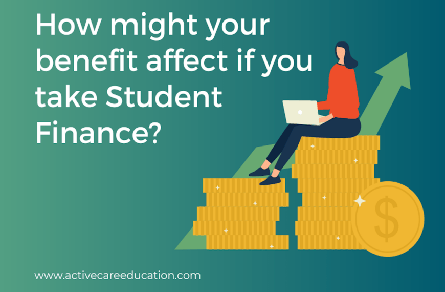 How might your benefit be affected if you take student finance?